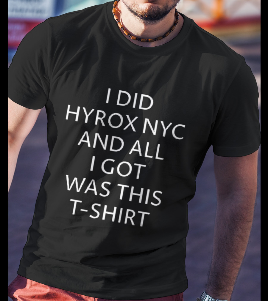 I Did Hyrox NYC And All I Got Was This T T-Shirt