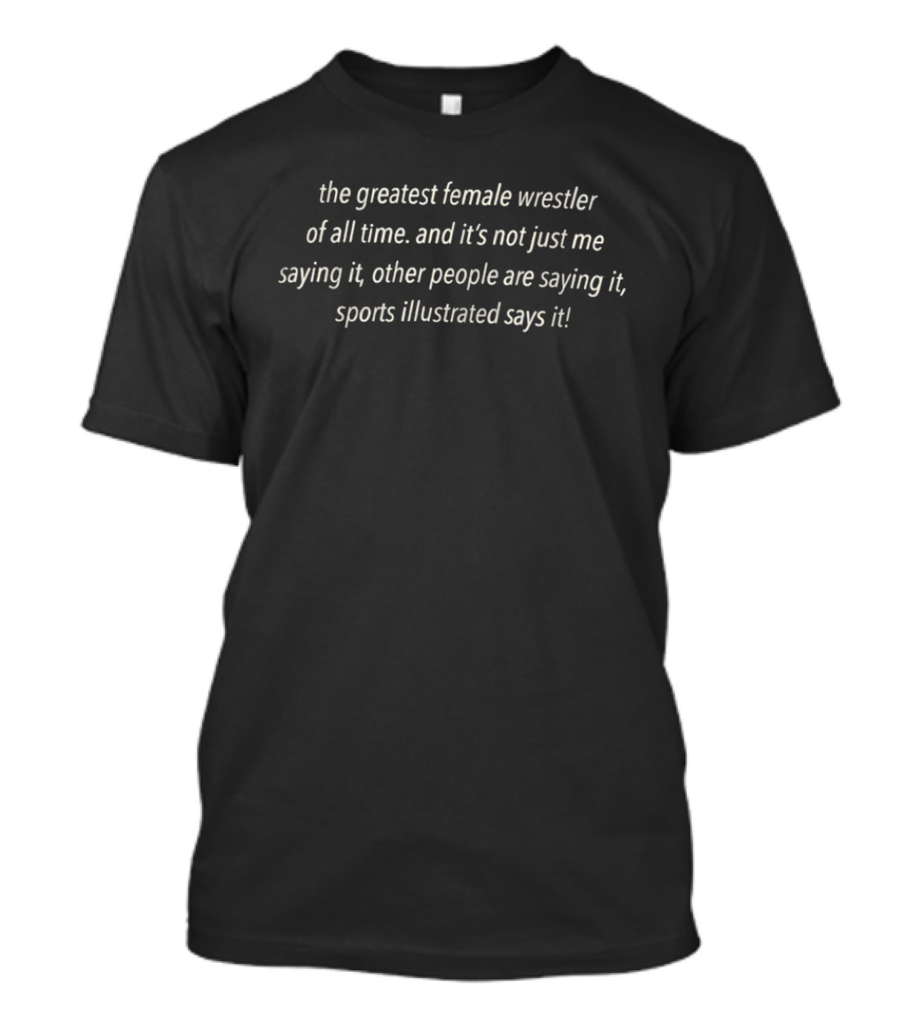 The Greatest Female Wrestler Of All Time Sports Illustrated Says It T-Shirt