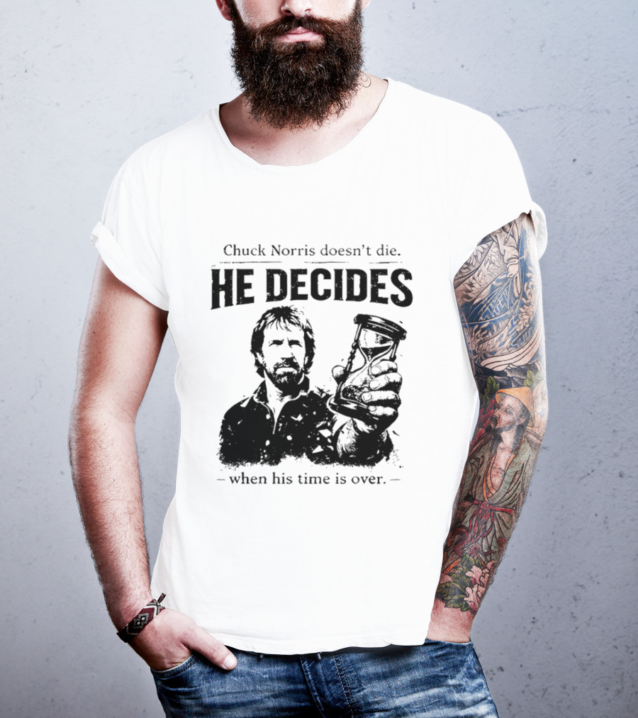 Chuck Norris Doesn't Die He Decides When His Time Is Over Hourglass T-Shirt