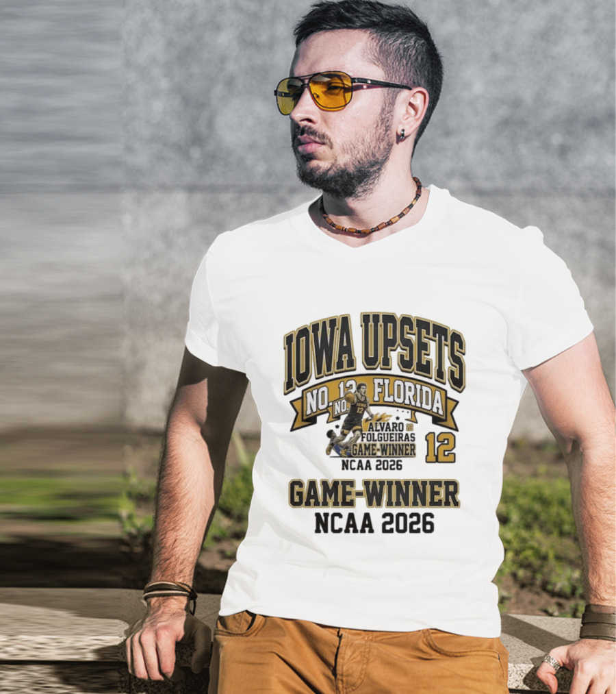 Iowa Upsets No. 12 Florida Alvaro Folgueiras Game Winner NCAA 2026 T-Shirt