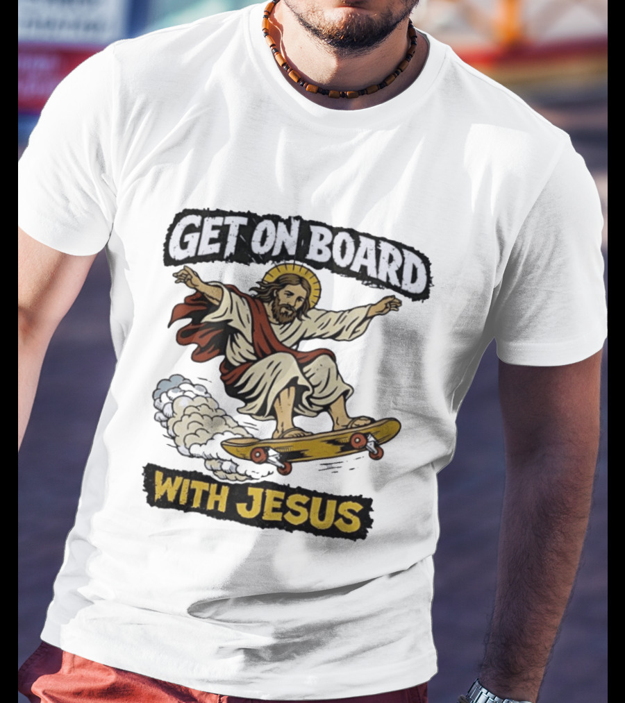 Get On Board With Jesus Skateboarding Meme T-Shirt