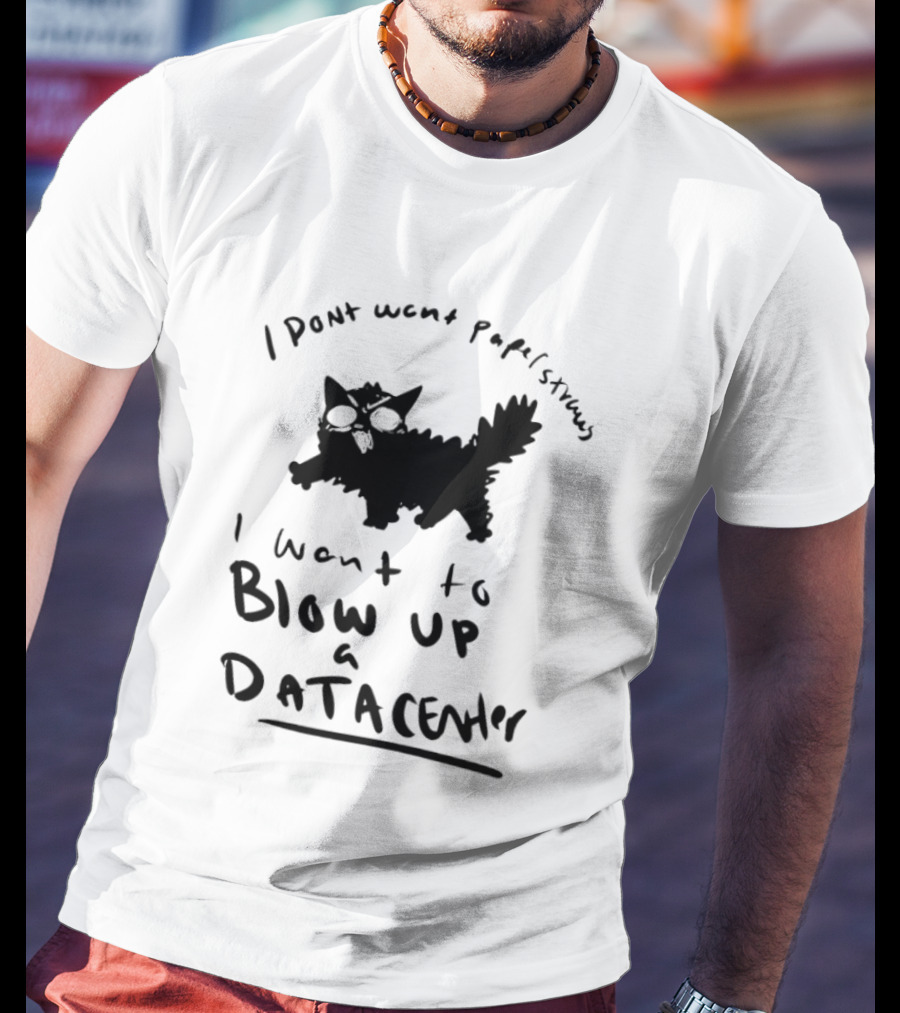 I Don't Want Papel Strands I Want To Blow Up A Data Center Cat T-Shirt