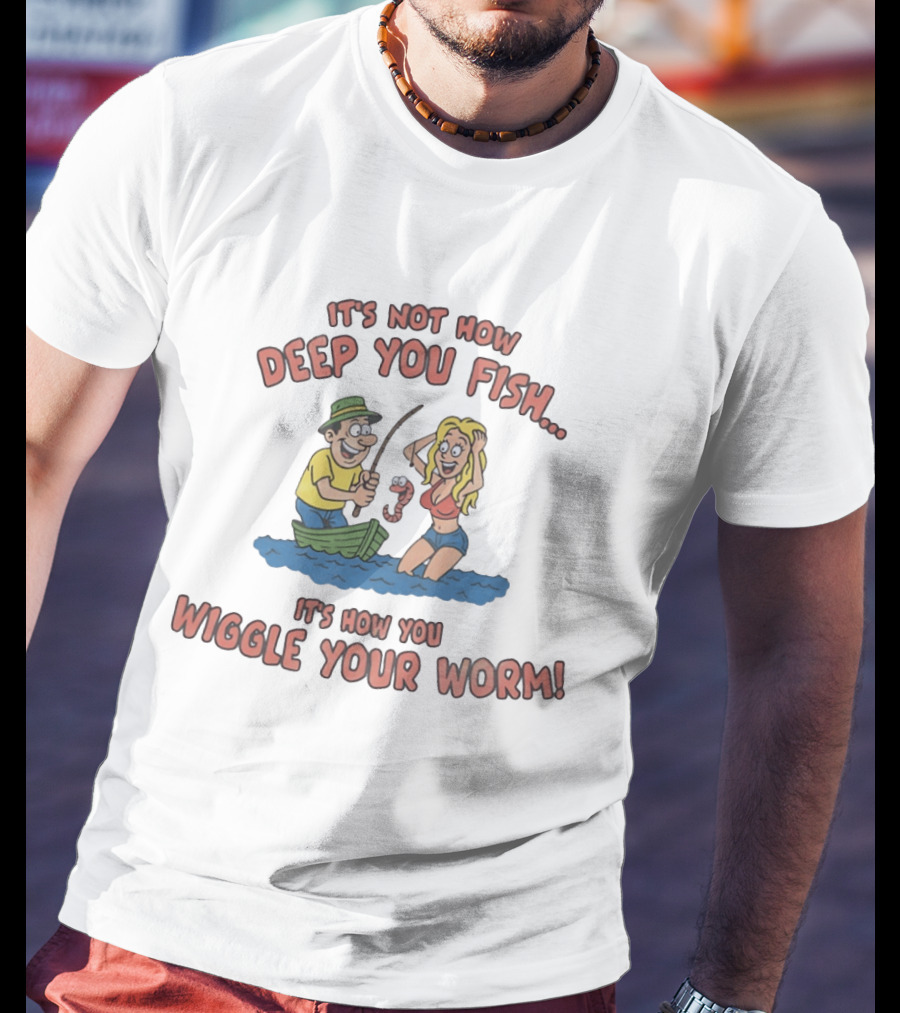 It's Not How Deep You Fish It's How You Wiggle Your Worm Man And Girl Fishing T-Shirt