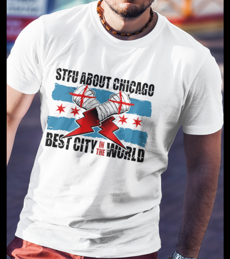 STFU About Chicago Best City In The World Flag Gloves Stars And Stripes T-Shirt