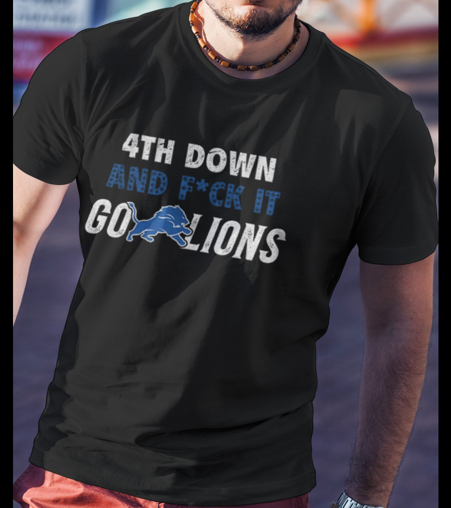 4th Down And F*ck It Go Lions 2025 T-Shirt