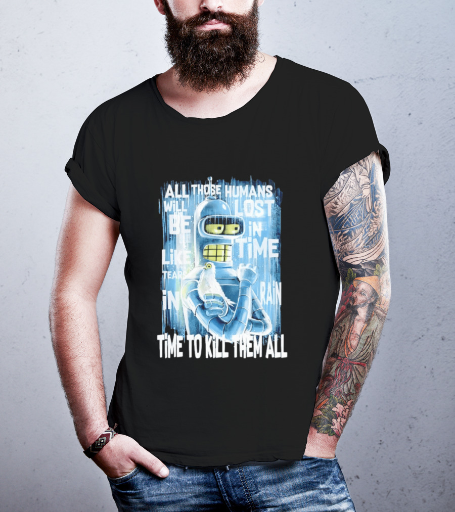 Bender Holding Bird Time To Kill All Humans Lost In Time Like Tears In Rain T-Shirt