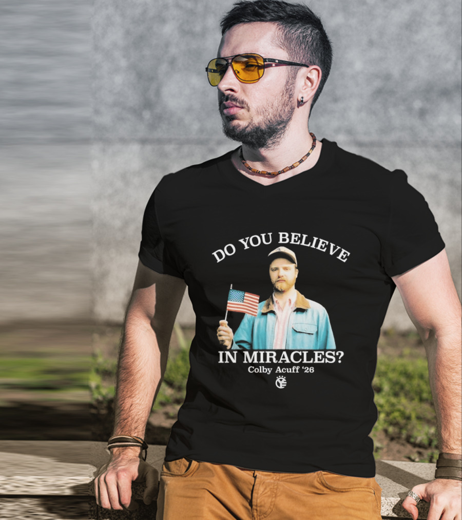 Do You Believe In Miracles Colby Acuff 2026 American Flag Gentleman T-Shirt