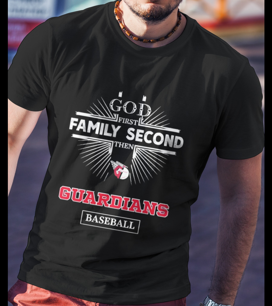 God First Family Second Then Cleveland Guardians Baseball T-Shirt