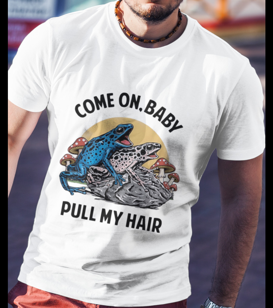 Come On Baby Pull My Hair Blue Frog Pink Frog Rock T-Shirt