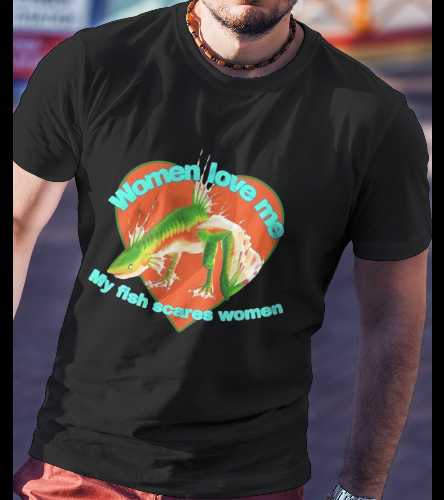 Women Love Me My Fish Scares Women Heart Design With Colorful Fish T-Shirt
