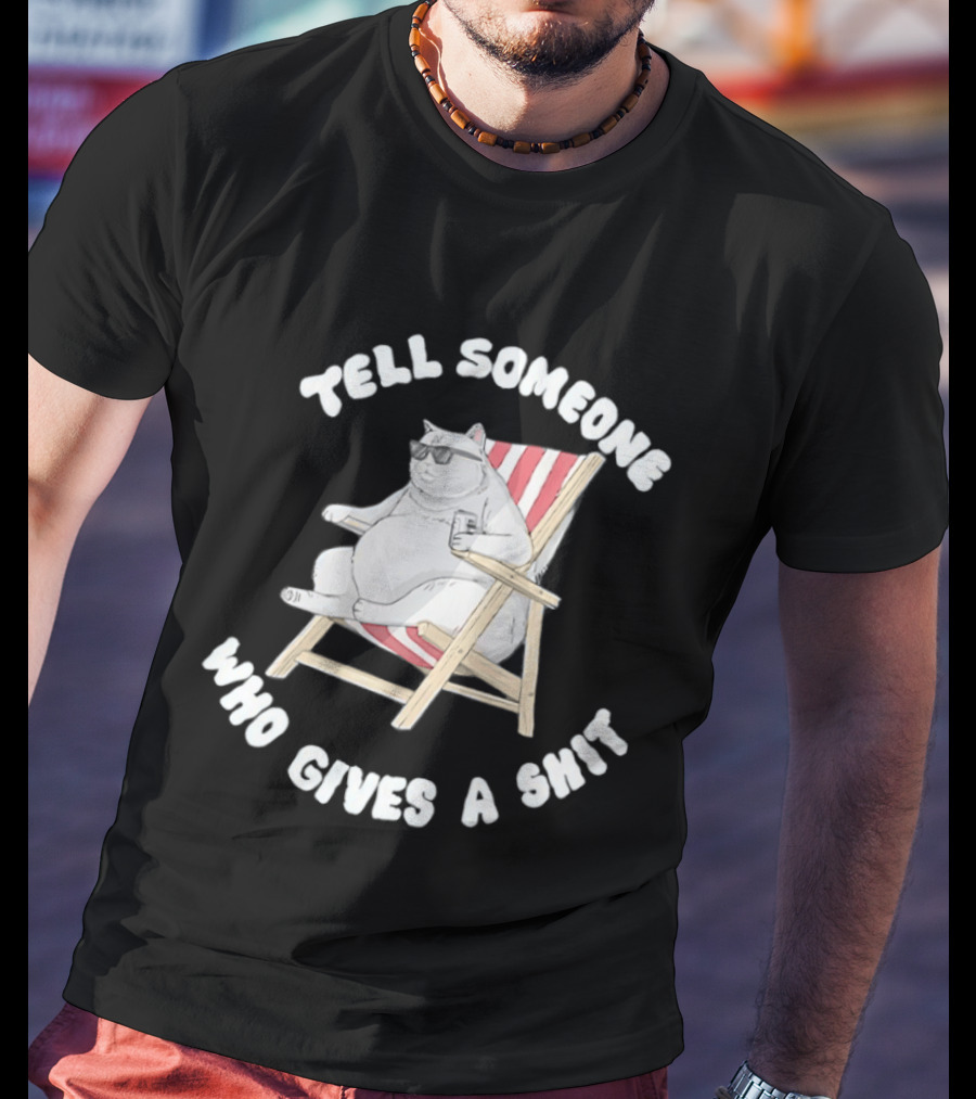 Chubby Cat Sitting On Chair Tell Someone Who Gives A Shit T-Shirt