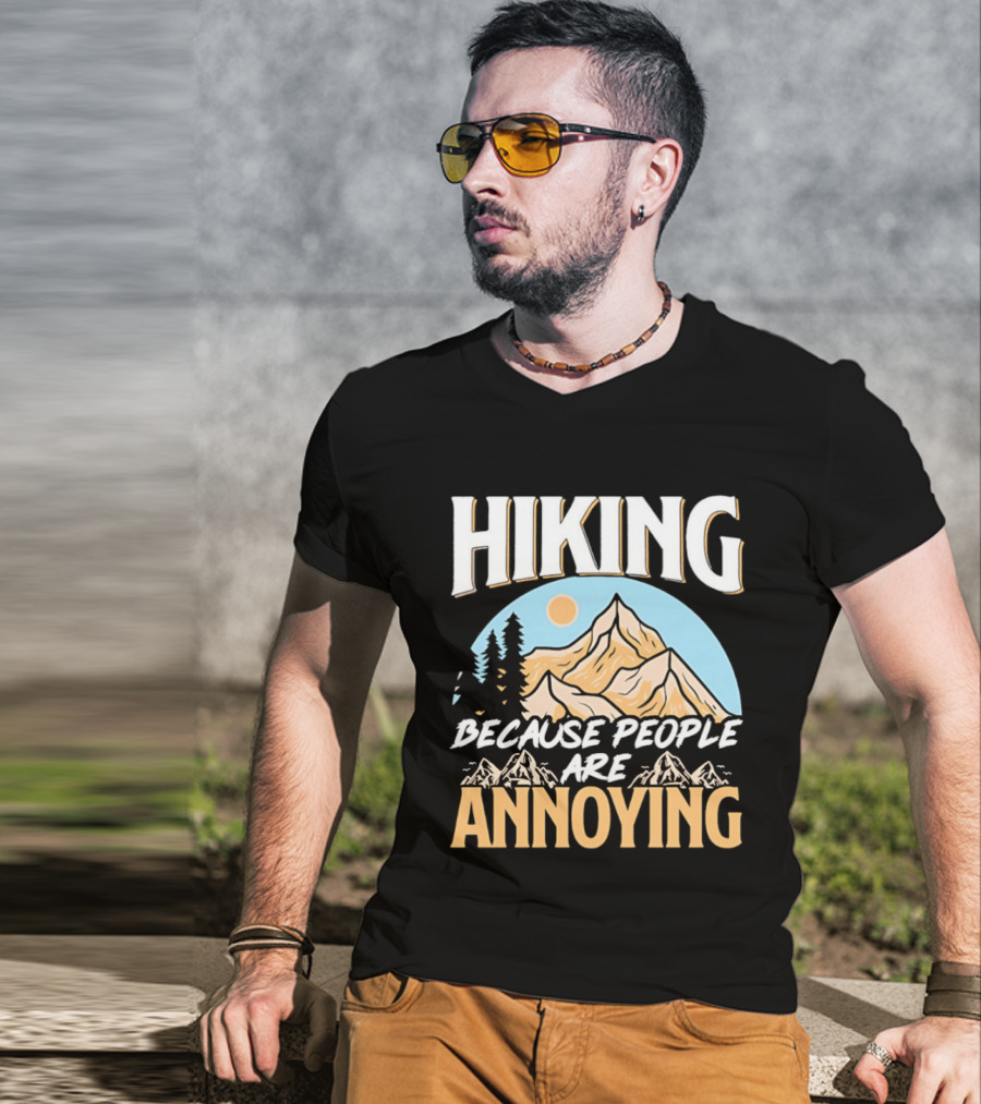 Hiking Because People Are Annoying Mountain Sun Adventure T-Shirt