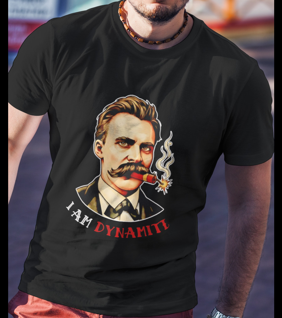Friedrich Nietzsche I Am Dynamite Firecracker T-Shirt