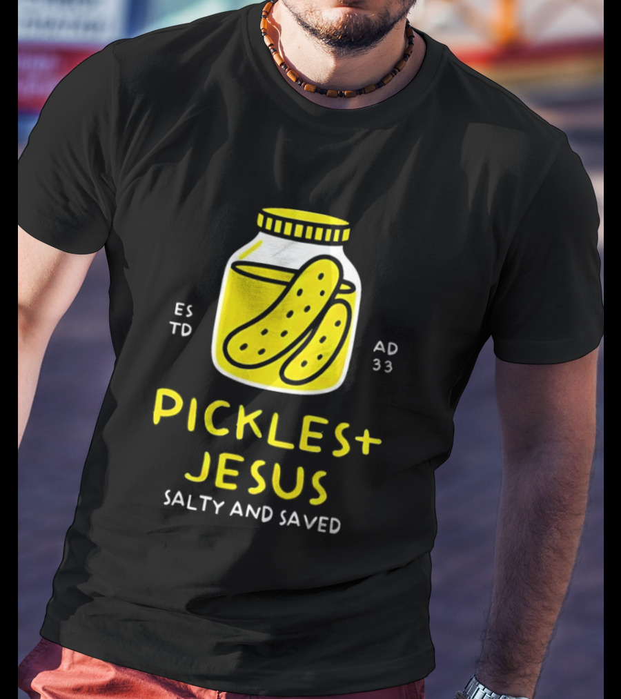 Established 33 AD Pickles And Jesus Salty And Saved T-Shirt