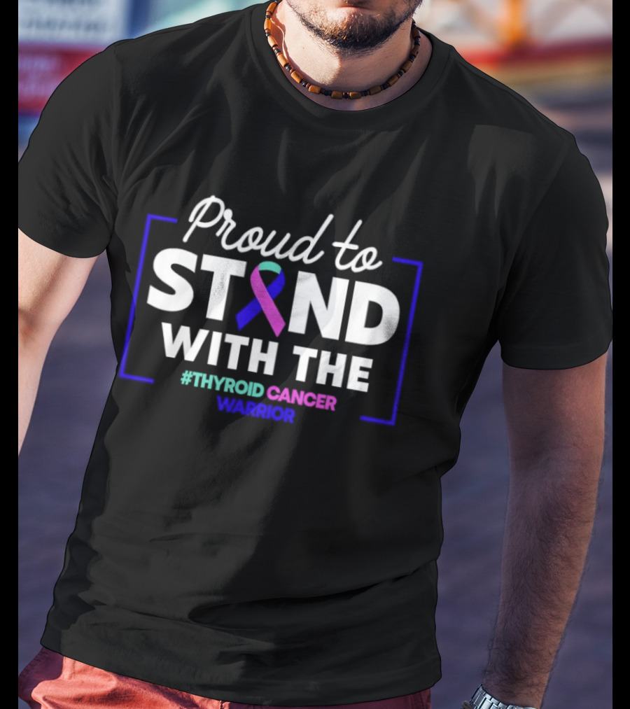 Proud To Stand With The Thyroid Cancer Warrior Neon Ribbon Support T-Shirt