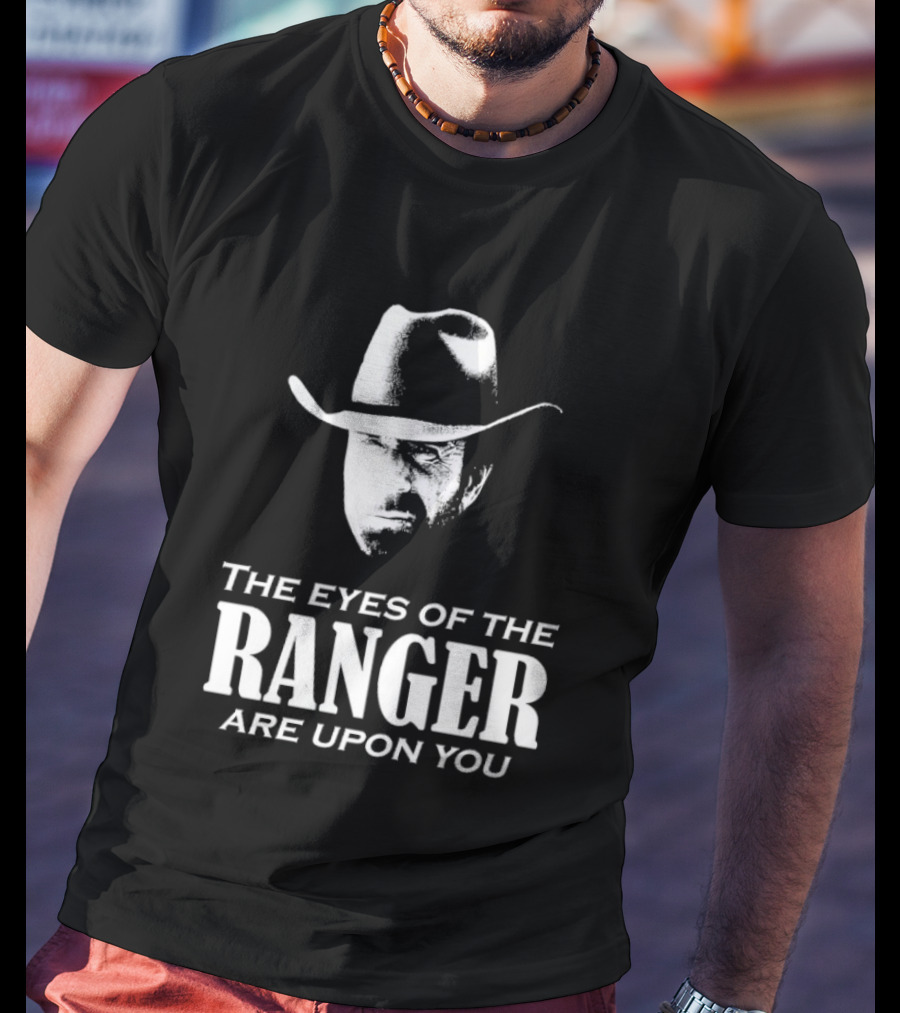 The Eyes Of The Ranger Are Upon You Cowboy Hat T-Shirt