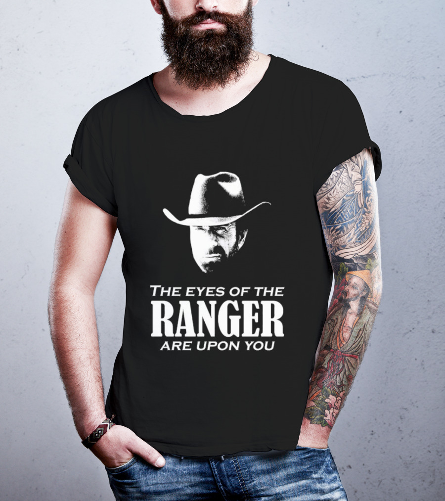 The Eyes Of The Ranger Are Upon You Cowboy Hat T-Shirt