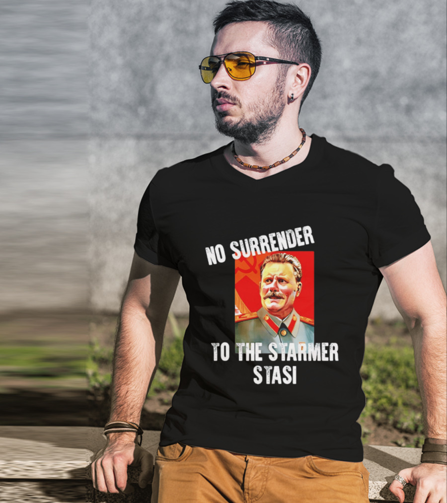 No Surrender To The Starmer Stasi Joseph Stalin T-Shirt