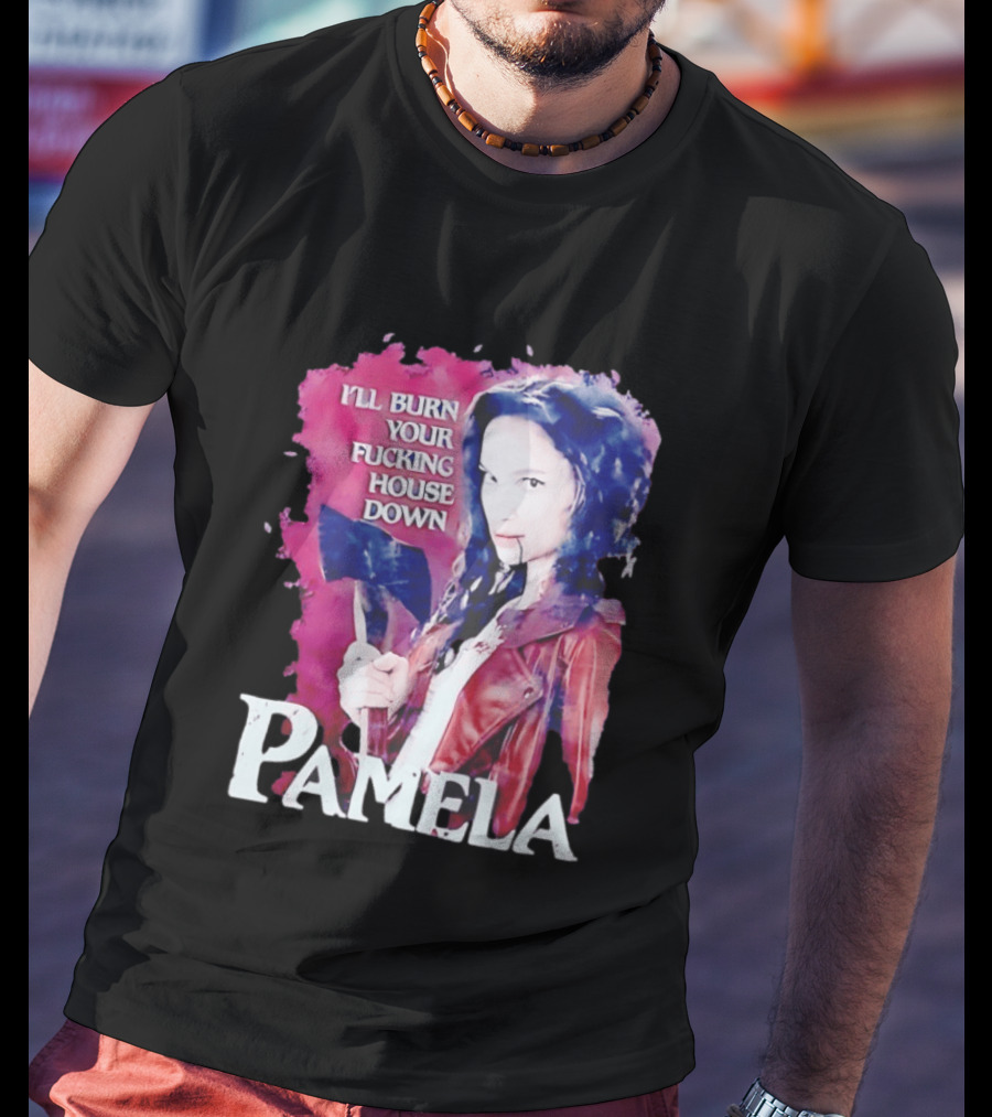 Pamela I'll Burn Your Fucking House Down Red Jacket Axe T-Shirt