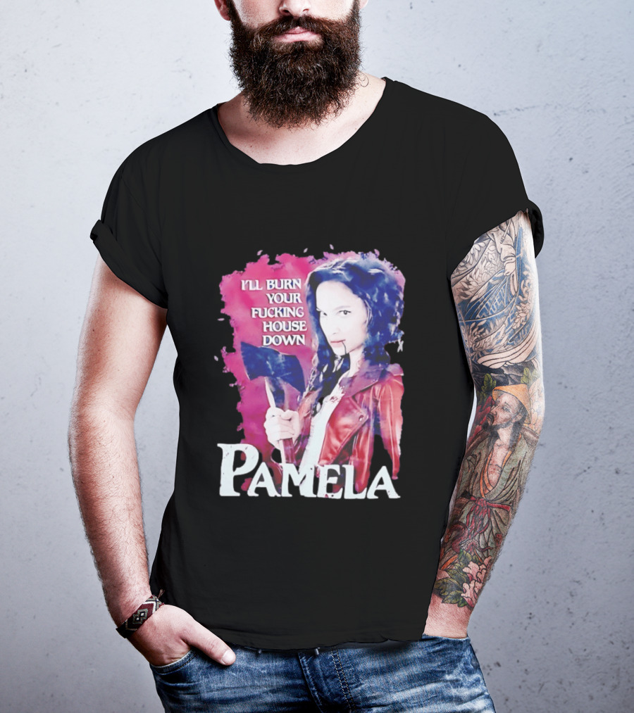Pamela I'll Burn Your Fucking House Down Red Jacket Axe T-Shirt