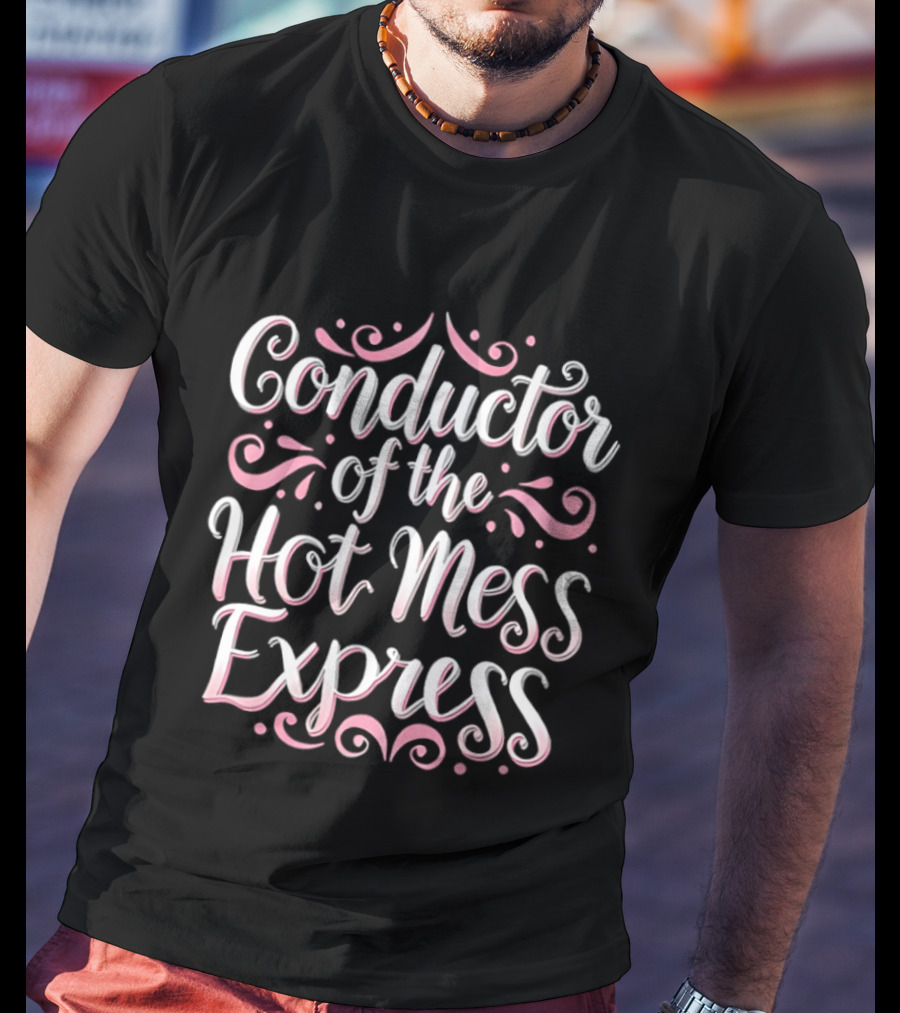 Conductor Of The Hot Mess Express Pink Lettering Swirl T-Shirt