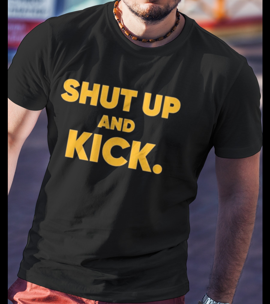 Harrison Butker Shut Up And Kick Bold Motivational T-Shirt