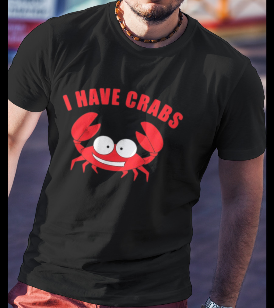 I Have Crabs Funny Red Crab Cartoon T-Shirt