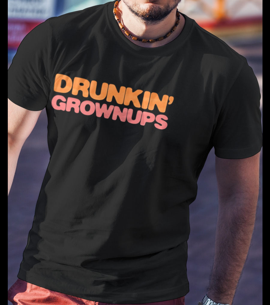 Drunkin' Grownups Dunkin' Donuts Inspired Joke T-Shirt