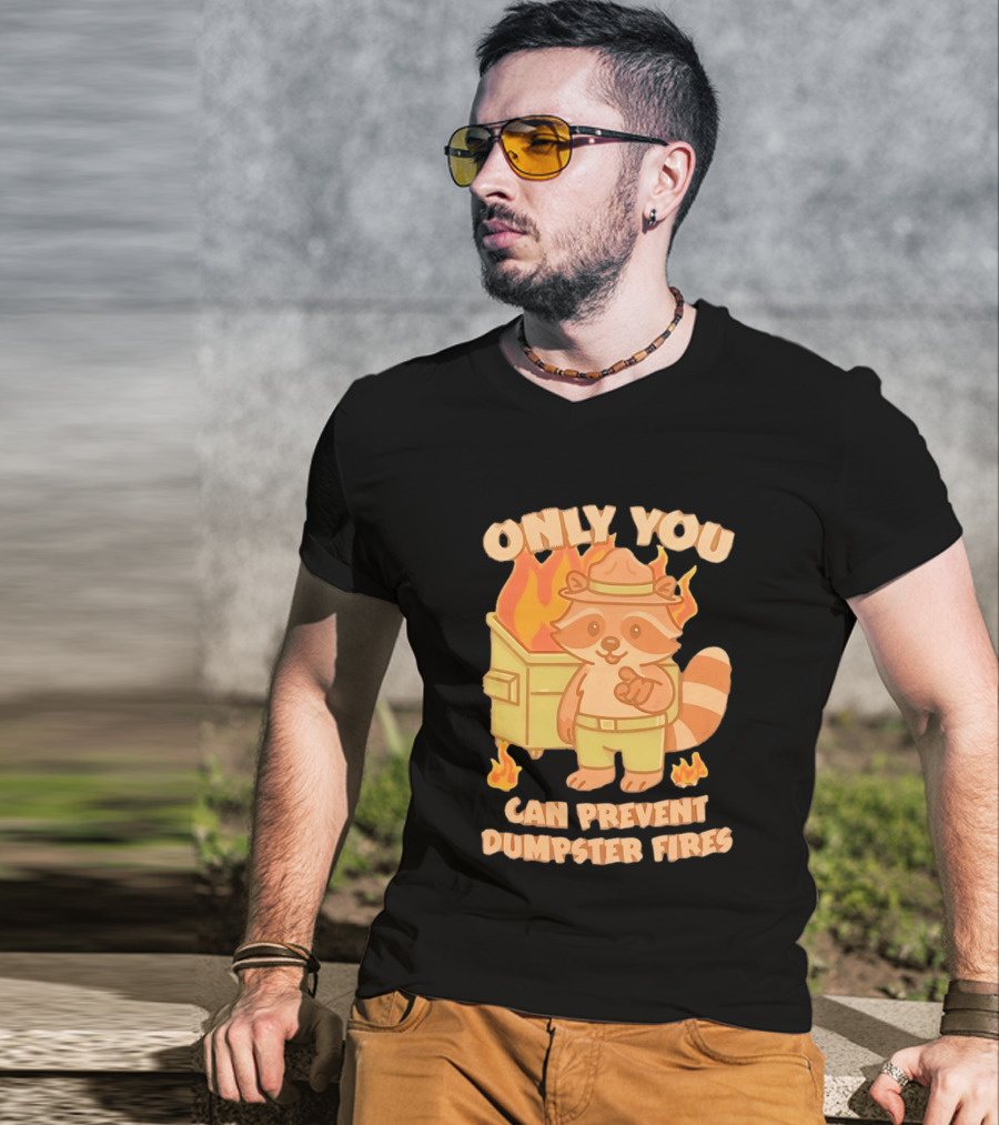 Only You Can Prevent Dumpster Fires Raccoon Fire Safety Humor T-Shirt