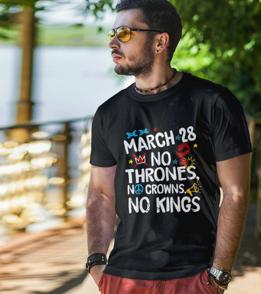 March 28 No Thrones No Crowns No Kings Protest T-Shirt