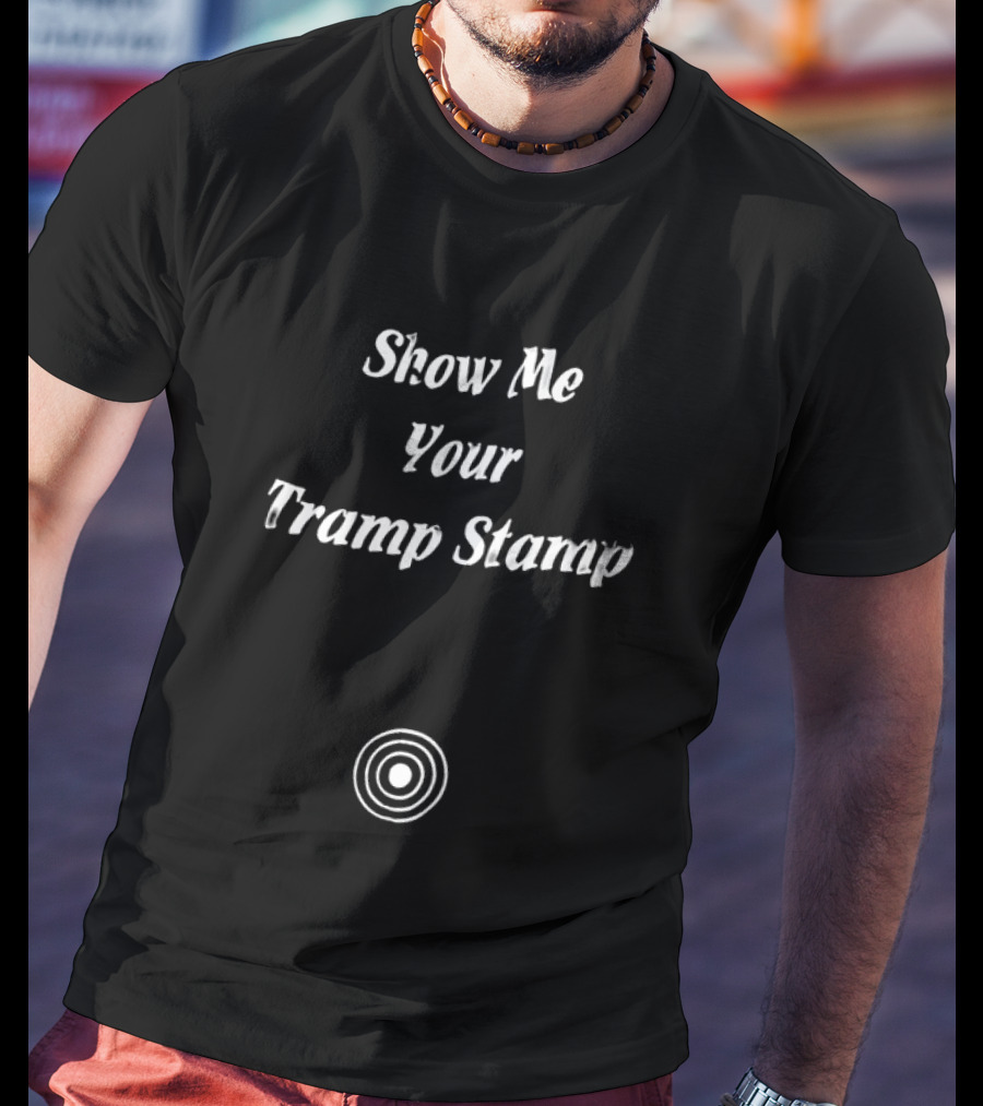 Show Me Your Tramp Stamp Retro Tattoo Circle T-Shirt