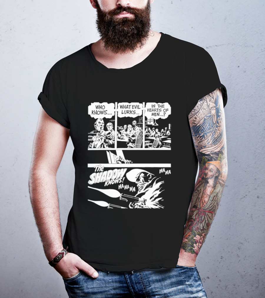 The Shadow Knows Ha Ha Ha Who Knows What Evil Lurks In The Hearts Of Men T-Shirt