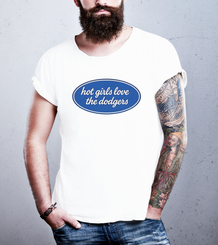 Hot Girls Love The Dodgers Oval T-Shirt