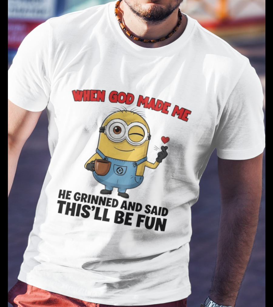 Minion When God Made Me He Grinned And Said This'll Be Fun Winking Coffee Cute Cartoon T-Shirt