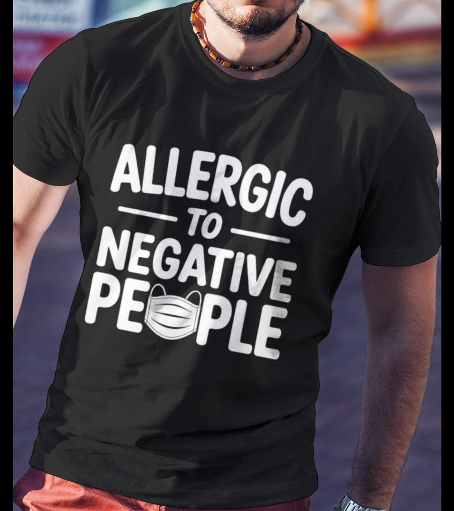 Allergic To Negative People With Face Mask T-Shirt