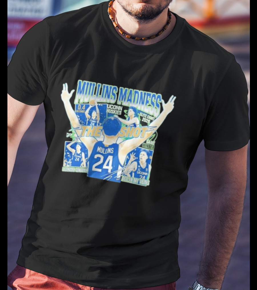 Mullins Madness UConn Huskies The Shot Legendary Comeback Elite Eight 2026 T-Shirt
