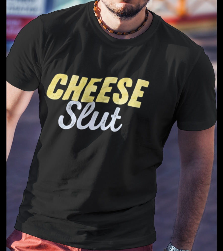 Cheese Slut Fun Food Lover Playful T-Shirt