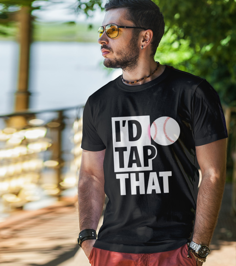 I'd Tap That Funny Baseball Humor T-Shirt