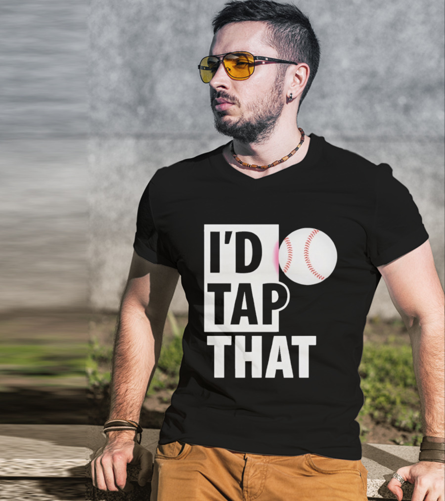 I'd Tap That Funny Baseball Humor T-Shirt