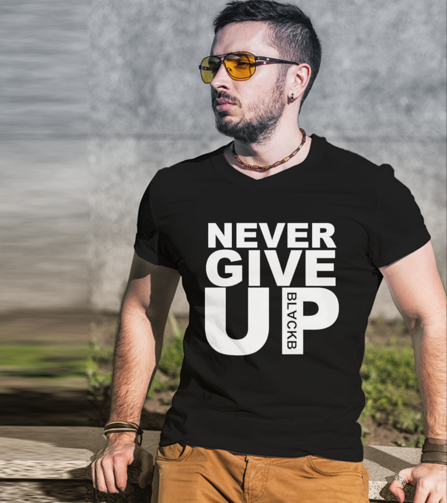 Never Give Up Black B Inspiring Motivational Message T-Shirt