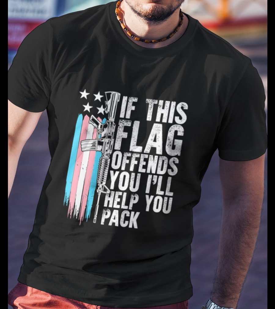 If This Flag Offends You I'll Help You Pack Transgender Pride Flag Rifle T-Shirt