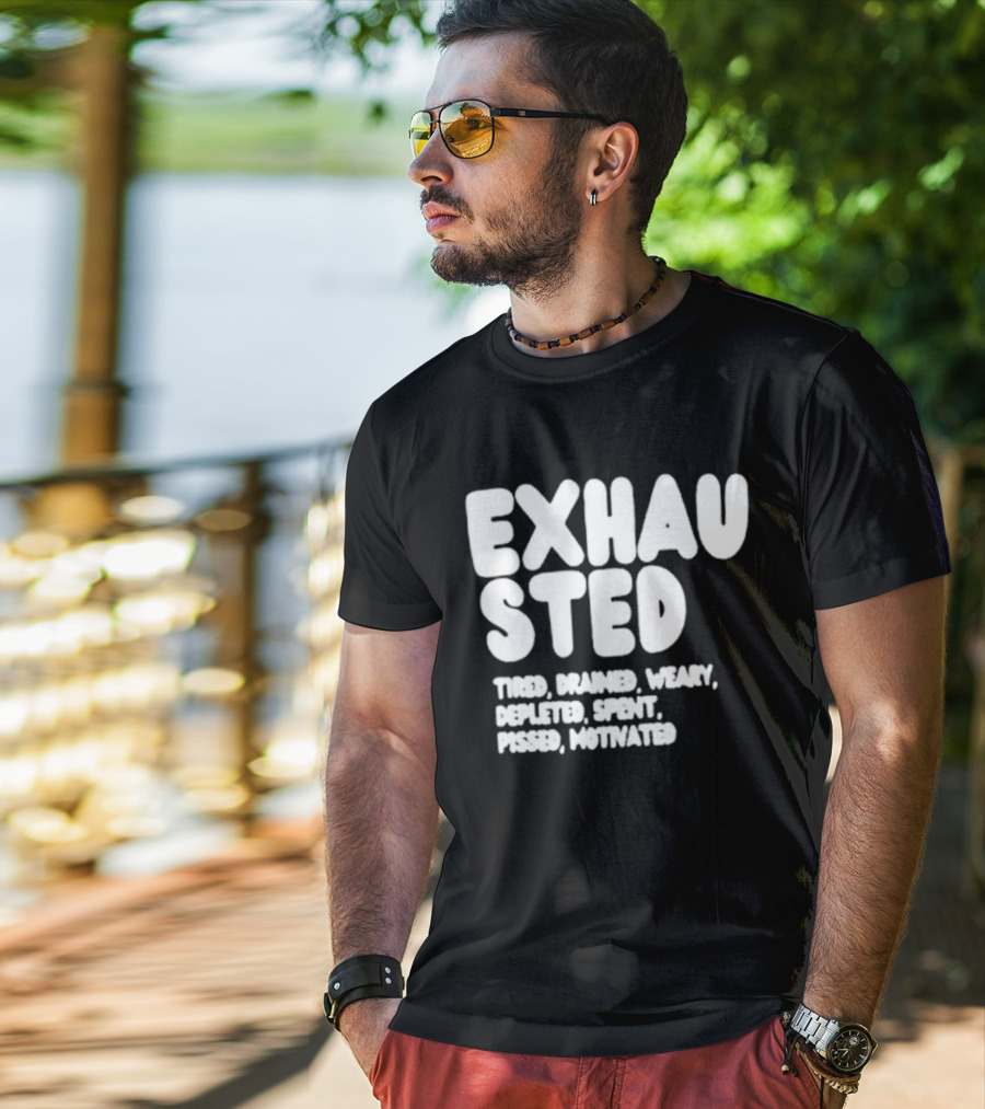Exhausted Tired Drained Weary Depleted Spent Pressed Motivated T-Shirt