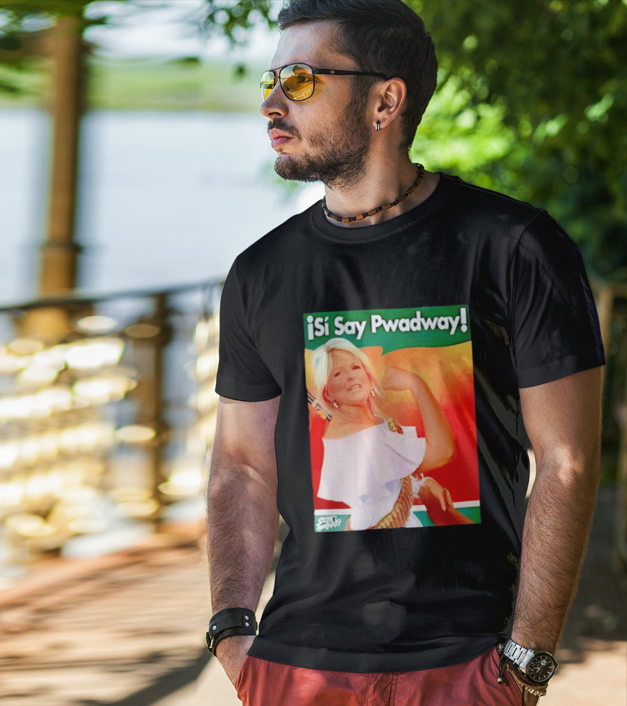 ¡Si Say Pwadway! Jill Biden T-Shirt