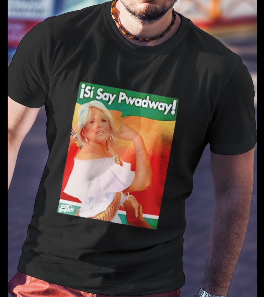 ¡Si Say Pwadway! Jill Biden T-Shirt
