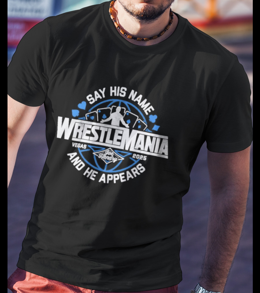 Joe Hendry WrestleMania 41 Say His Name And He Appears T-Shirt