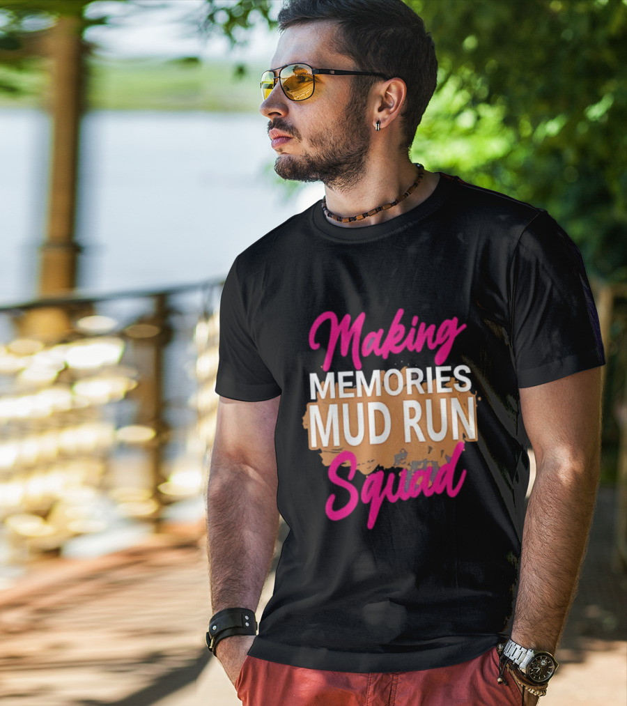 Making Memories Mud Run Squad Fun Adventure Team T-Shirt