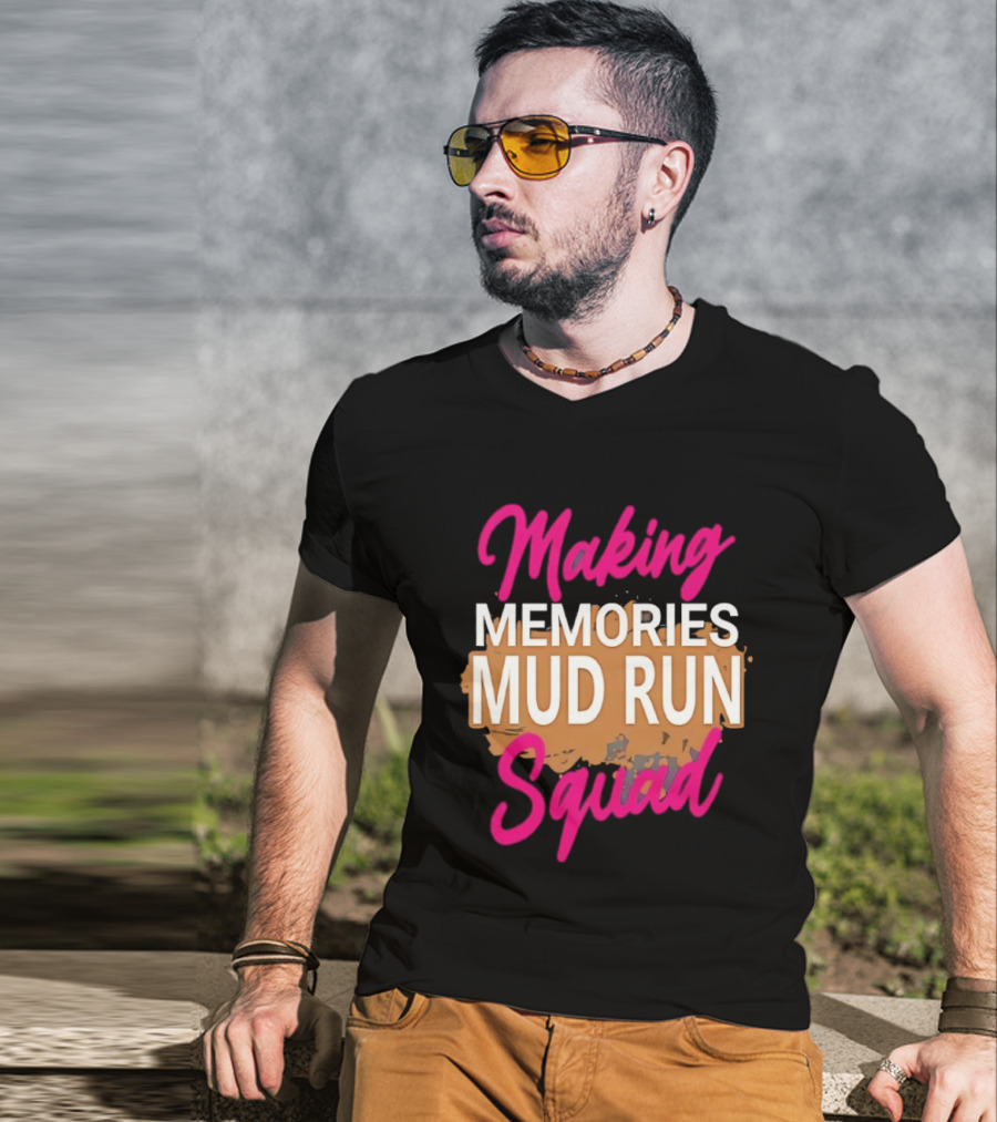 Making Memories Mud Run Squad Fun Adventure Team T-Shirt