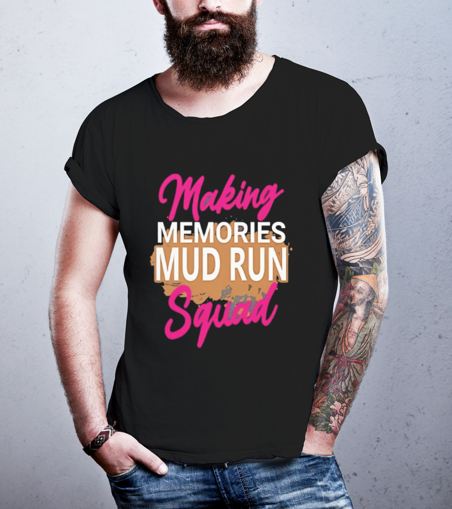Making Memories Mud Run Squad Fun Adventure Team T-Shirt