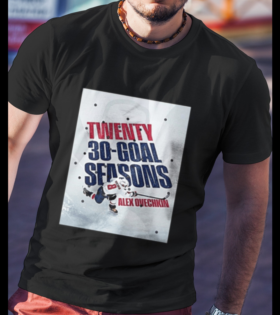 Twenty 30 Goal Seasons Alex Ovechkin Washington Capitals Hockey Player T-Shirt