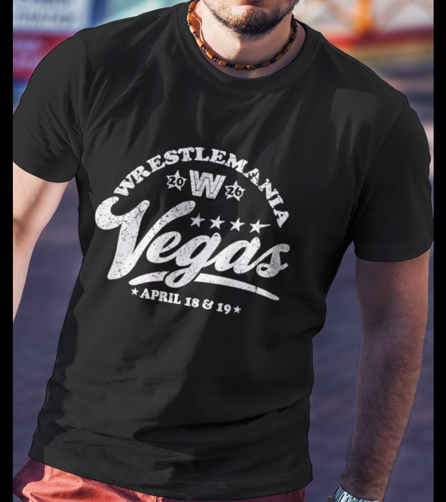 WrestleMania 2026 Vegas April 18 19 Event Dates T-Shirt